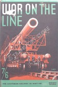 Book cover of War on the Line - The Story of the Southern Railway in War-Time by DARWIN, Bernard 